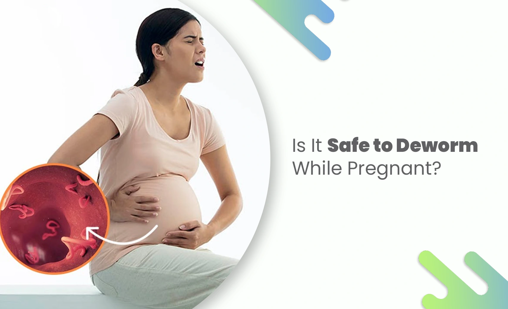 Pregnant woman with stomach pain due to worms.