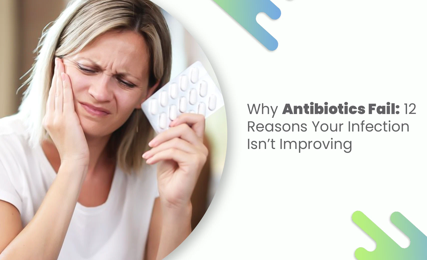 Woman with tooth pain holding pills – focus on why Antibiotics Fail