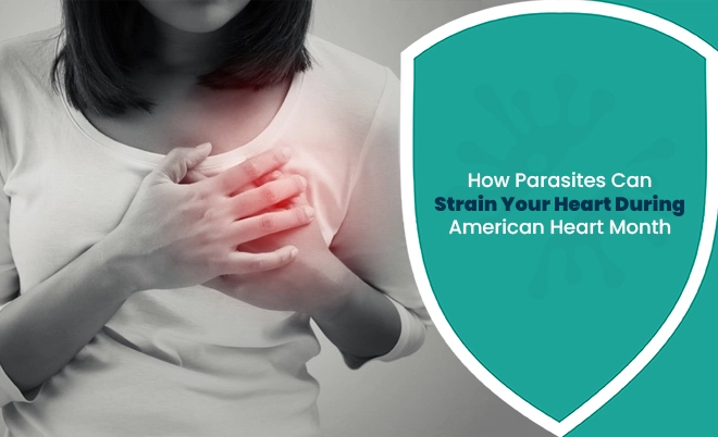 American Heart Month awareness image showing chest pain linked to parasites and heart health concerns